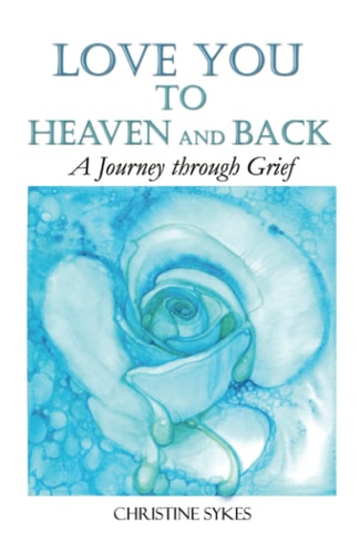 Love You to Heaven and Back A Journey Through Grief