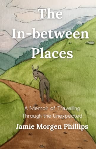 The In-between Places A Memoir of Travelling Through the Unexpected