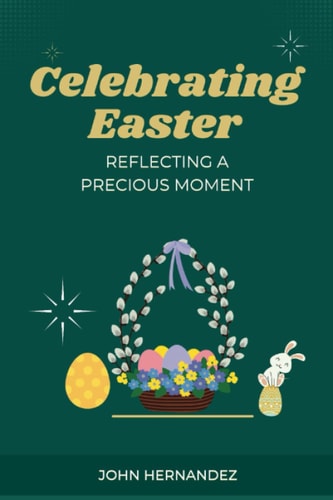 Celebrating Easter Reflecting A Precious Moment