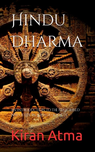 Hindu Dharma An Introduction to the Prescribed Way of Life in a Hindu Society