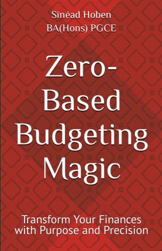 Zero-Based Budgeting Magic Transform Your Finances with Purpose and Precision