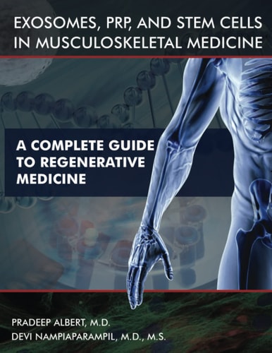 Exosomes, PRP, and Stem Cells In Musculoskeletal Medicine A Complete Guide To Regenerative Medicine