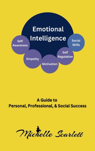 Emotional Intelligence A Guide To Personal, Professional & Social Success