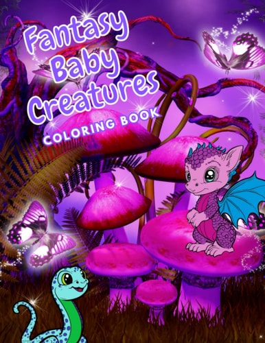 Baby Fantasy Creatures Coloring Book (Ages 6+)