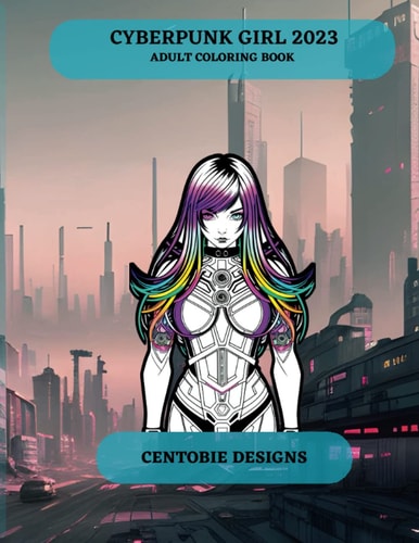 Cyberpunk Girl 2023 (adult Coloring Book)