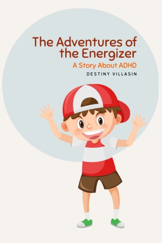 The Adventures of the Energizer A Story about ADHD