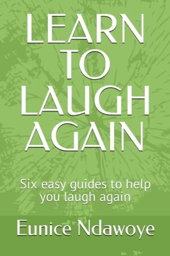 Learn to Laugh Again Six Easy Guides to Help You Laugh Again