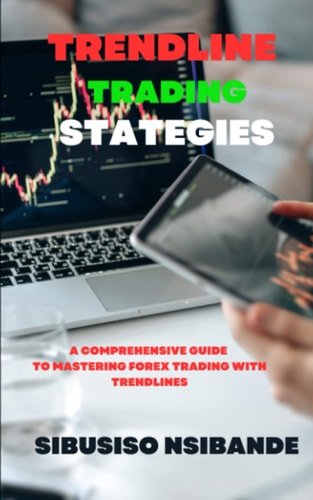 Trendline Trading Strategies A Comprehensive Guide to Mastering Forex Trading with Trendlines