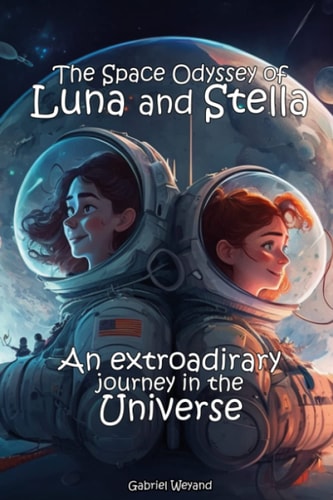 The Space Odyssey of Luna and Stella An Extroardinary Journey in the Universe
