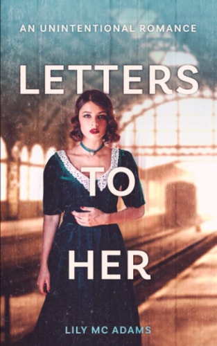 Letters to Her An Unintentional Romance