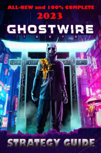 Ghostwire Tokyo Latest Guide [Update 2023] Best Tips and Tricks