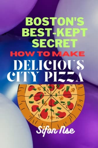 BOSTON's BEST-KEPT SECRET. How to Make Delicious City Pizza.