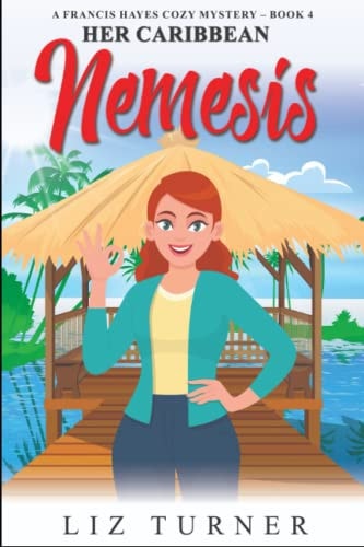 Her Caribbean Nemesis A Francis Hayes Cozy Mystery - Book 4
