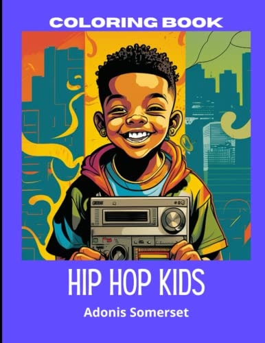 Hip Hop Kids "Unleash Your Creativity with Hip Hop Kids Coloring Book" Age: 6-12