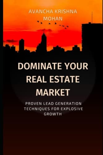 Dominate Your Real Estate Market Proven Lead Generation Techniques for Explosive Growth