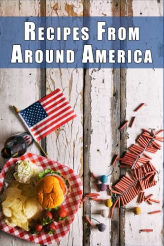 Recipes from Around America A Tour of the Most Iconic Dish from Every American State