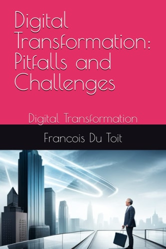 Digital Transformation Pitfalls and Challenges: Digital Transformation