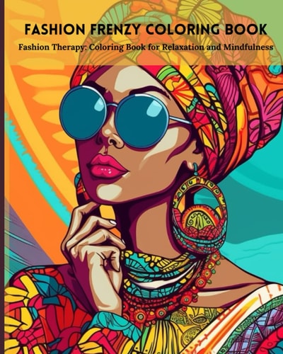 Fashion Frenzy Coloring Book Fashion Therapy: Coloring Book for Relaxation and Mindfulness