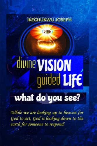 Divine Vision Guided Life What Do You See?