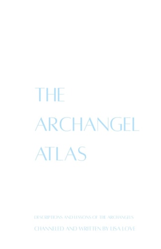 The Archangel Atlas: Descriptions and Lessons of the Archangels