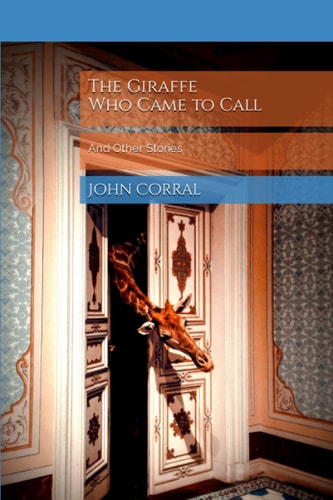 The Giraffe Who Came To Call And Other Stories
