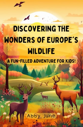 Discovering the Wonders of Europe's Wildlife A Fun-filled Adventure for Kids!