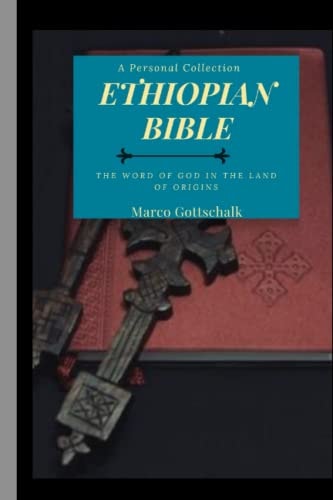 Ethiopian Bible The Word of God in the Land of Origins