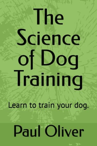 The Science of Dog Training Learn to Train Your Dog.