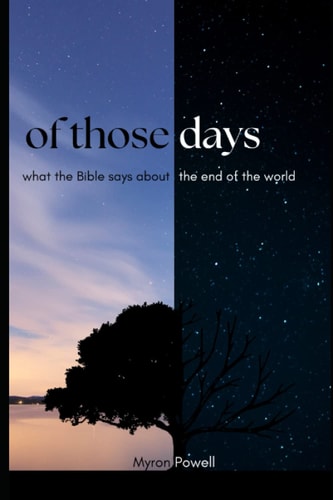 Of Those Days What the Bible Says about the End of the World