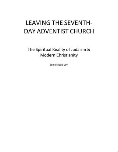 Leaving the Seventh Day Adventist Church The Spiritual Reality of Judaism & Modern Christianity