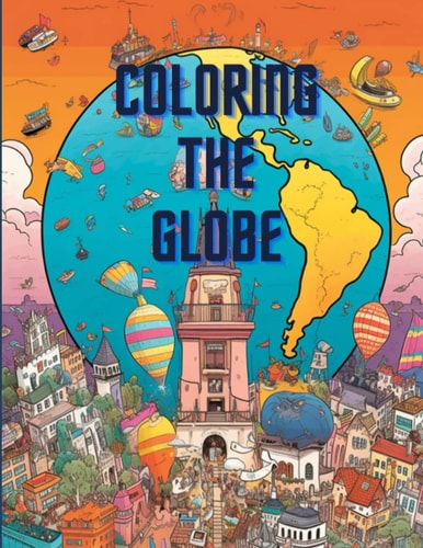 Coloring the Globe A Worldwide Adventure