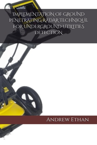 Implementation of Ground Penetrating Radar Technique for Underground Utilities Detection