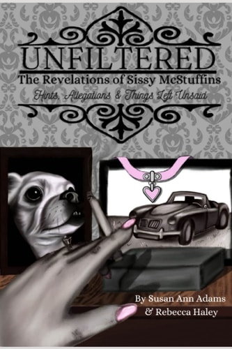 Unfiltered The Revelations of Sissy McStuffins: Hints, Allegations, and Things Left Unsaid