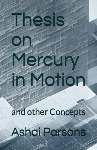 Thesis on Mercury in Motion And Other Concepts