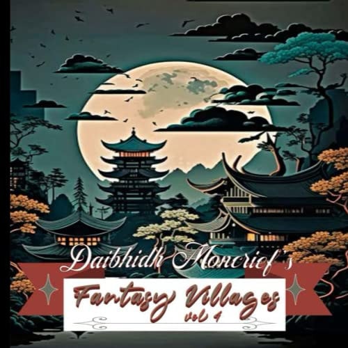 Daibhidh Moncrief 's Fantasy Villages Vol IV