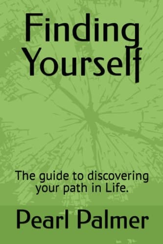 Finding Yourself The Guide to Discovering Your Path in Life.
