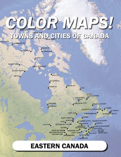 Color Maps! Towns and Cities of Canada Eastern Canada