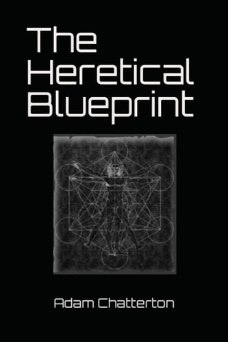 The Heretical Blueprint