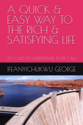 A Quick & Easy Way to the Rich & Satisfying Life 20 Clues to Understand Your Call