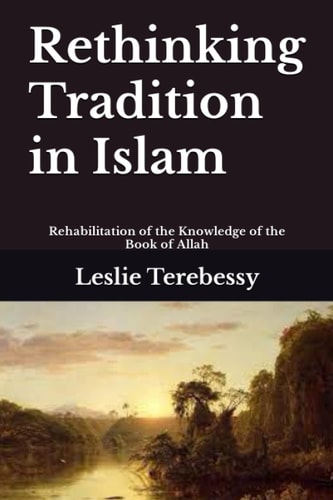 Rethinking Tradition in Islam Rehabilitation of the Knowledge of the Book of Allah