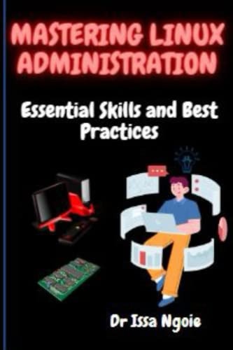 Mastering Linux Administration Essential Skills and Best Practices