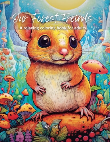 Our Forest Friends A Relaxing Coloring Book for Adults - Volume 1