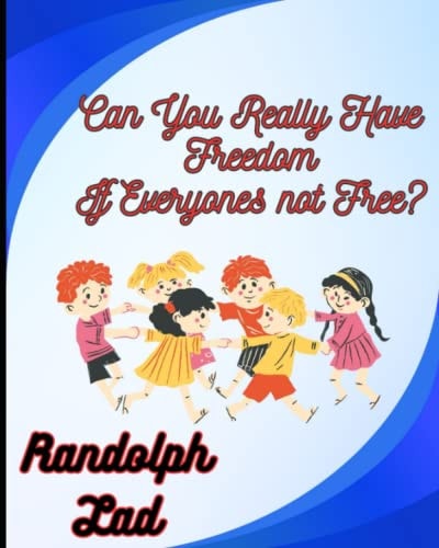 Can You Really Have Freedom If Everyone's Not Free