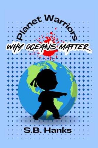 Planet Warriors Why Oceans Matter