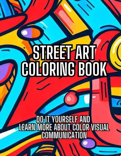 Street Art Coloring Book Do It Yourself and Learn More about Color Visual Comunication
