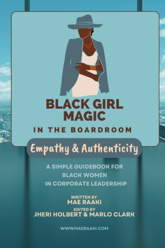 Black Girl Magic in the Boardroom Empathy and Authenticity