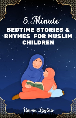 5-Minute Bedtime Stories and Rhymes for Muslim Children Muslim Story Books for Kids