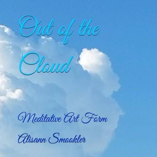 Out of the Cloud Meditative Art Form