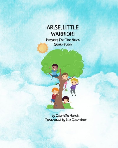 Arise, Little Warrior! Prayers For The Next Generation