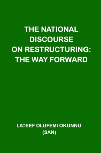 The National Discourse on Restructuring The Way Forward
